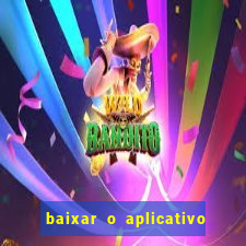 baixar o aplicativo vai de bet